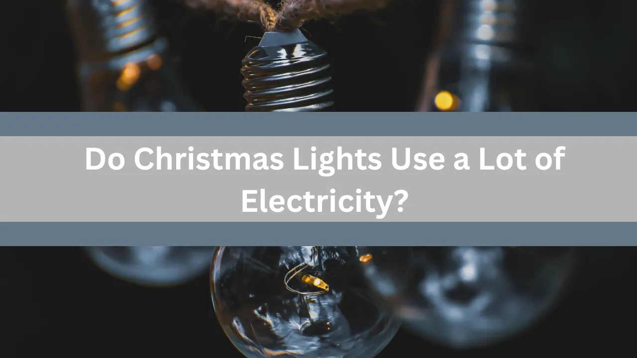 Do Christmas Lights Use a Lot of Electricity