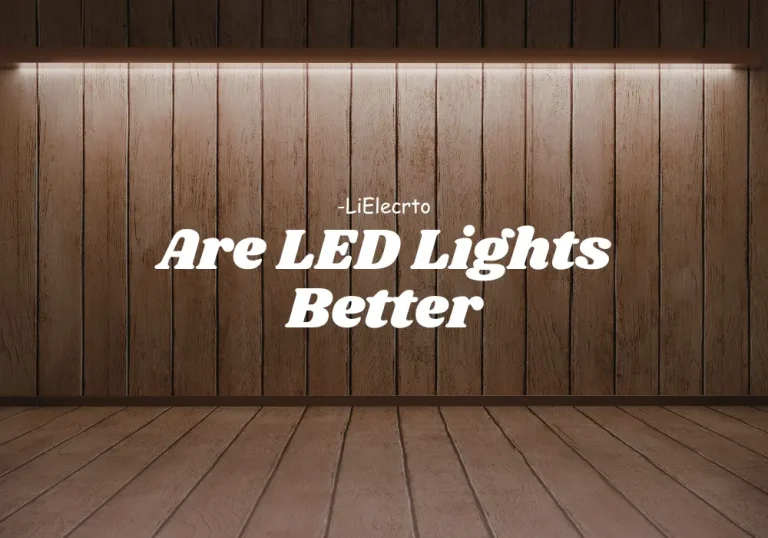Are LED Lights Better