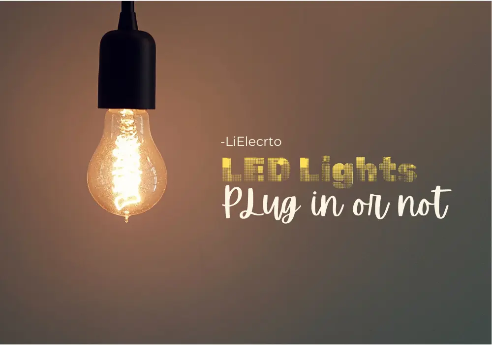 do led lights need to be plugged in