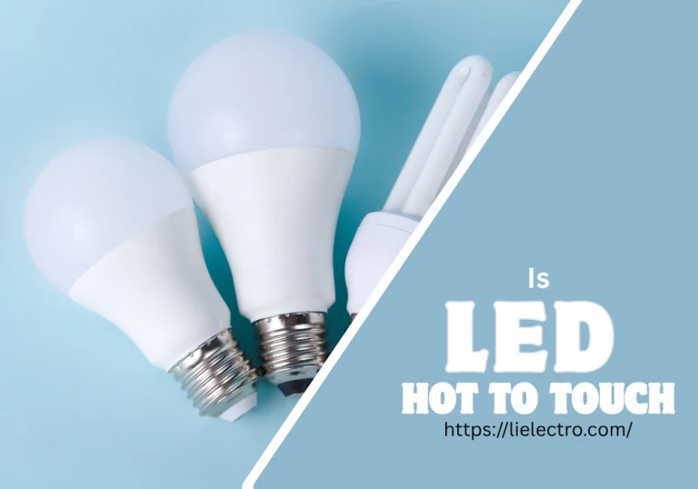 Do Led Lights Get Hot To The Touch